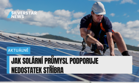 Stříbro a jeho zvýšená spotřeba pro fotovoltaický průmysl